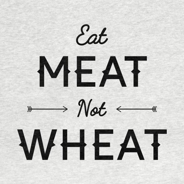 Eat Meat Not Wheat Shirt by glutenfreegear